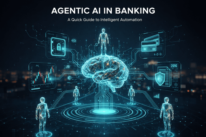 Agentic AI in Banking: A Quick Guide to Intelligent Automation